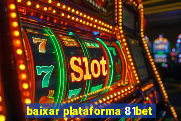 baixar plataforma 81bet